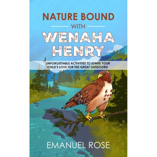 NATURE BOUND WITH WENAHA HENRY-Unforgettable Activities to Ignite Your Child’s Love for the Great Outdoors